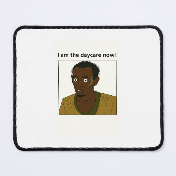 Item preview, I am the daycare now! designed and sold by Pure Malarkey.