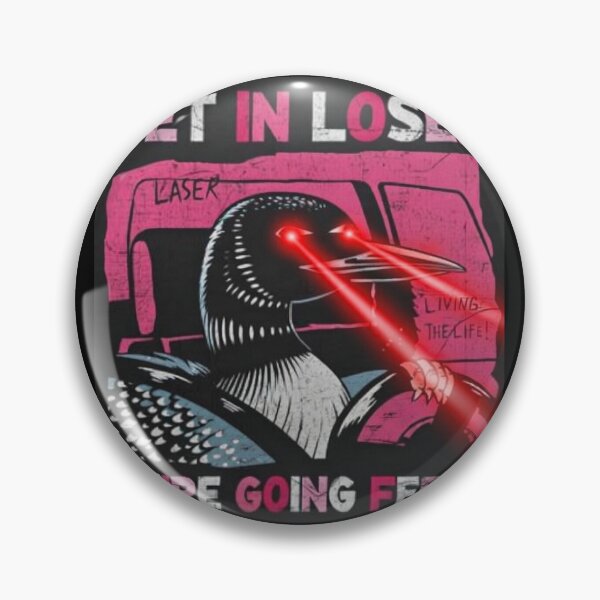 Item preview, Laser Loon Get In Loser We're Going Feral designed and sold by benbuster.