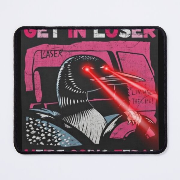 Item preview, Laser Loon Get In Loser We're Going Feral designed and sold by benbuster.