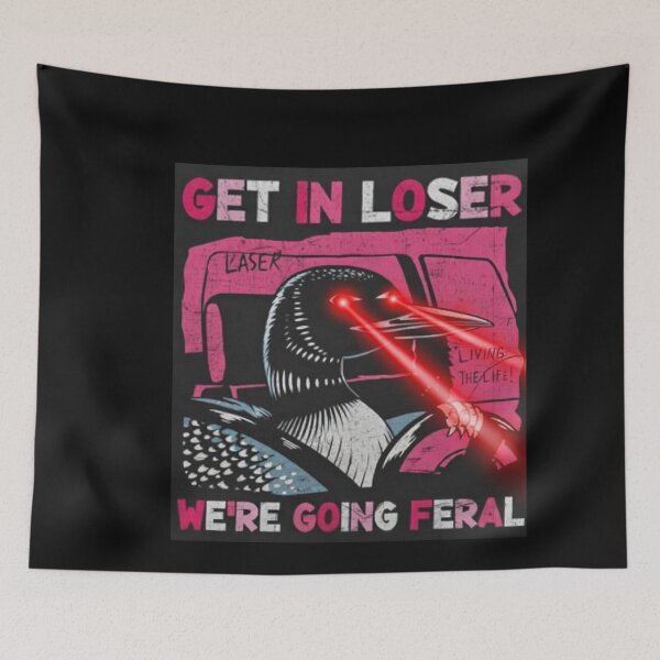 Item preview, Laser Loon Get In Loser We're Going Feral designed and sold by benbuster.
