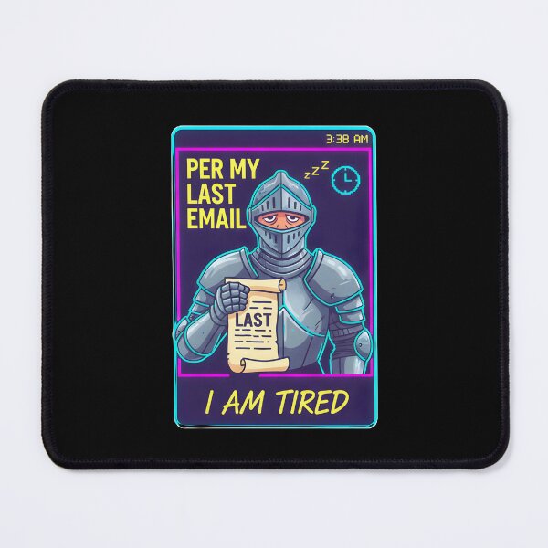 Item preview, Per My Last Email I Am Tired Sleepy Knight Corporate Humor designed and sold by ND-Culture.