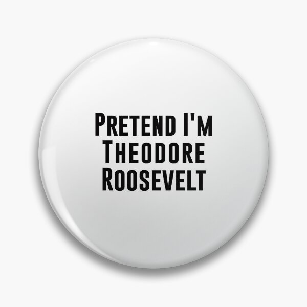 Item preview, Pretend I'm Theodore Roosevelt designed and sold by corbrand.
