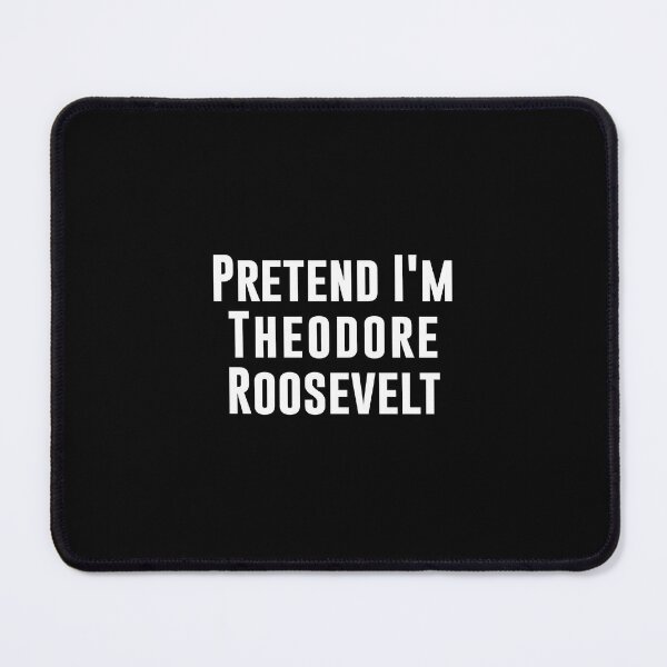 Item preview, Pretend I'm Theodore Roosevelt designed and sold by corbrand.