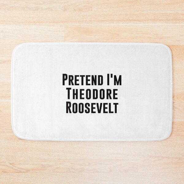 Item preview, Pretend I'm Theodore Roosevelt designed and sold by corbrand.