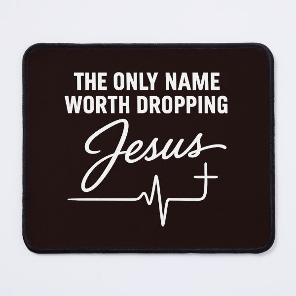 Item preview, The Only Name Worth Dropping designed and sold by Frank'sFaithProducts.