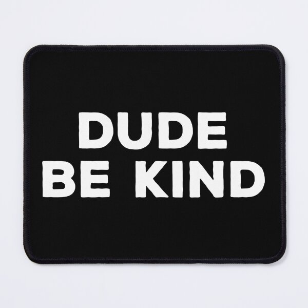 Item preview, Dude Be Kind designed and sold by kalyaidriza.
