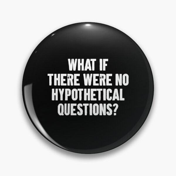 Item preview, What if there were no hypothetical questions designed and sold by karnikavoriz.