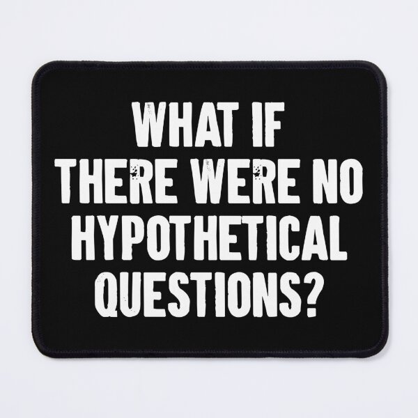 Item preview, What if there were no hypothetical questions designed and sold by karnikavoriz.