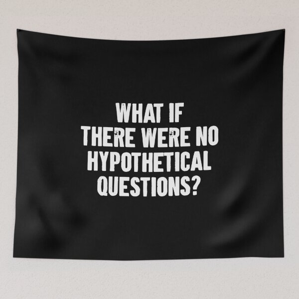 Item preview, What if there were no hypothetical questions designed and sold by karnikavoriz.