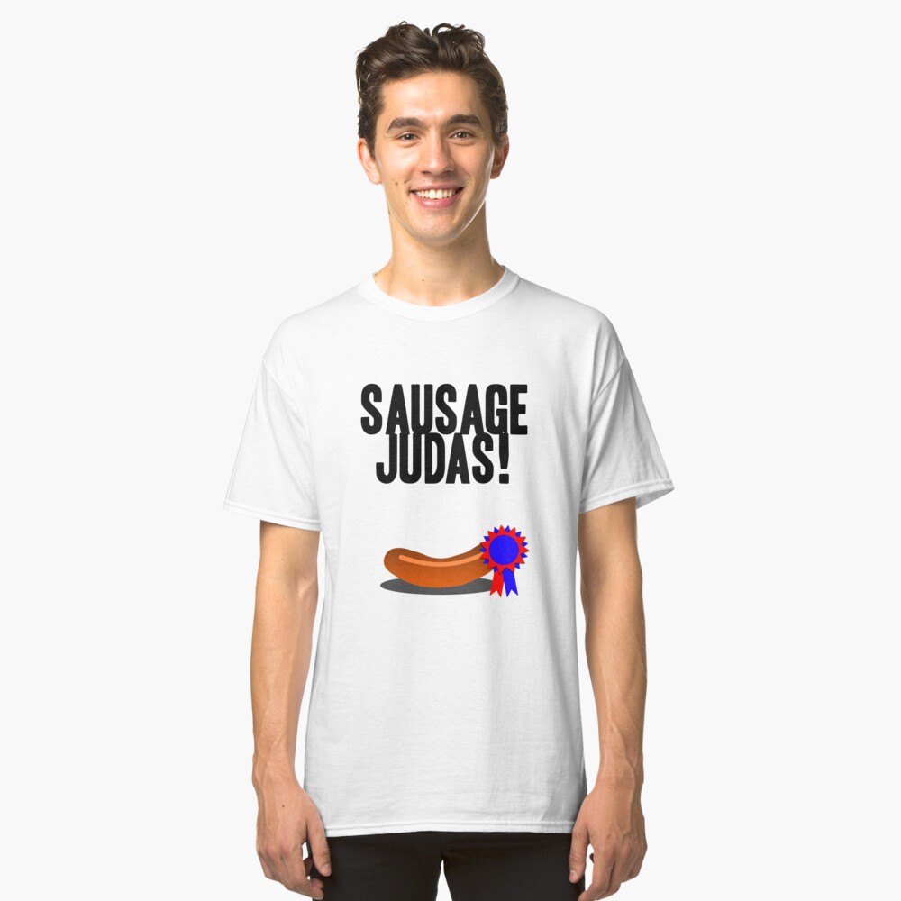 Sausage Judas! Classic T-Shirt