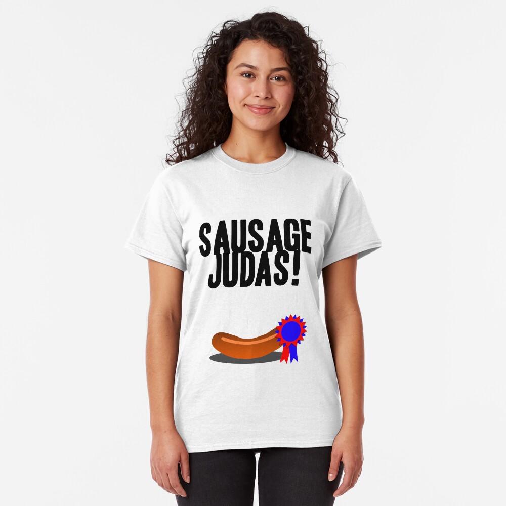 Sausage Judas! Classic T-Shirt