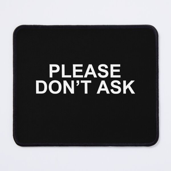 Item preview, “please don’t ask” designed and sold by scottyk86.