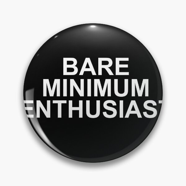 Item preview, bare minimum enthusiast — Funny Sarcastic Quote designed and sold by scottyk86.