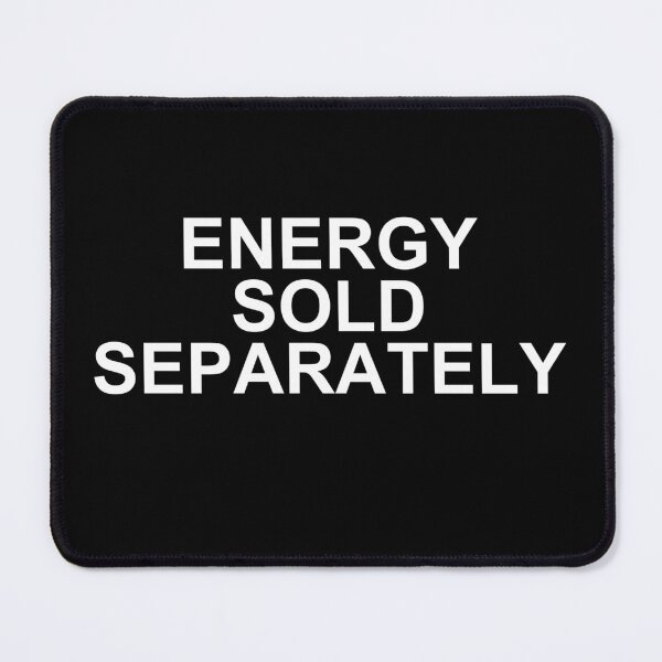 Item preview, energy sold separately — Funny Sarcastic Quote designed and sold by scottyk86.