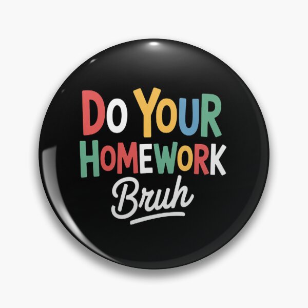 Item preview, Do Your Homework Bruh Middle School Elementary Teacher designed and sold by LacostCarl.