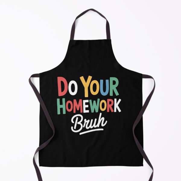 Item preview, Do Your Homework Bruh Middle School Elementary Teacher designed and sold by LacostCarl.