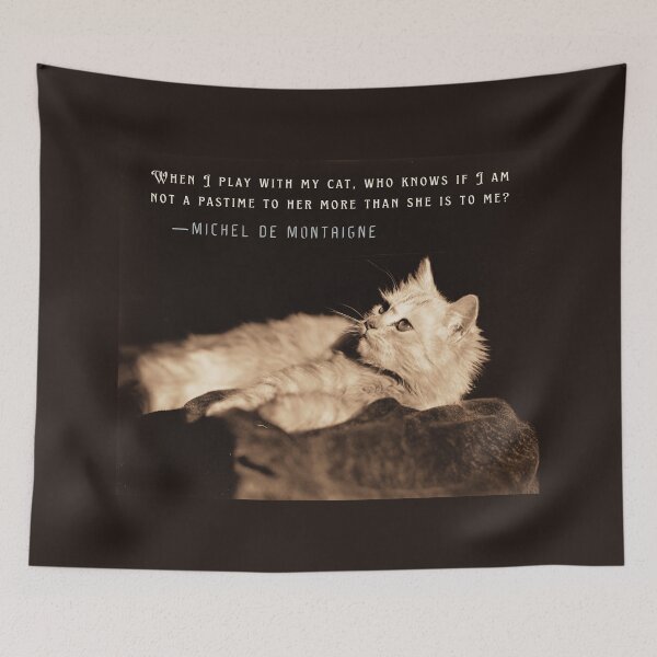 Item preview, Michel de Montaigne quote: When I play with my cat, who knows if I am not a pastime to her more than she is to me? designed and sold by artbleed.