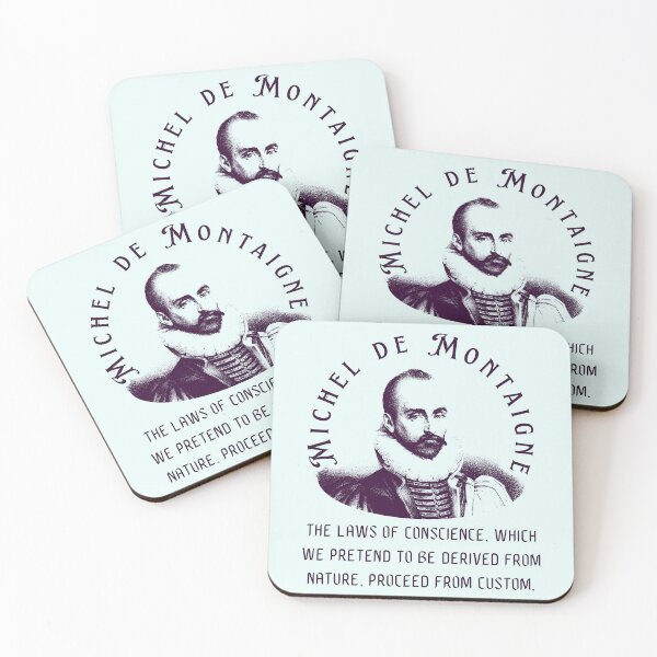 Item preview, Michel de Montaigne quote: The laws of conscience, which we pretend to be derived from nature, proceed from custom. designed and sold by artbleed.