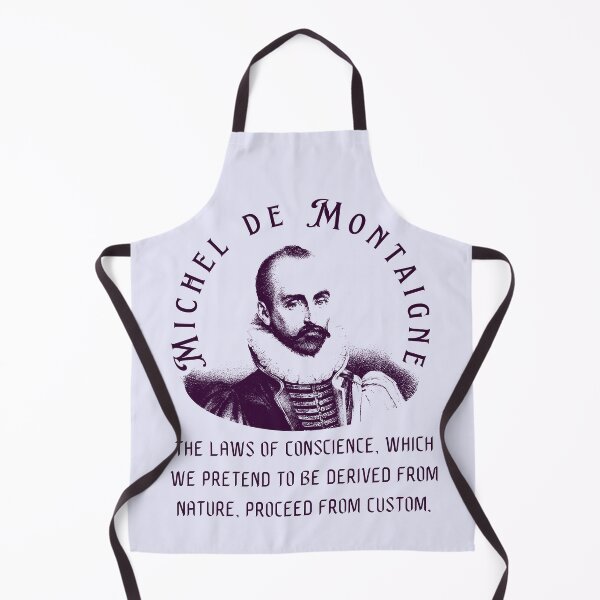 Item preview, Michel de Montaigne quote: The laws of conscience, which we pretend to be derived from nature, proceed from custom. designed and sold by artbleed.