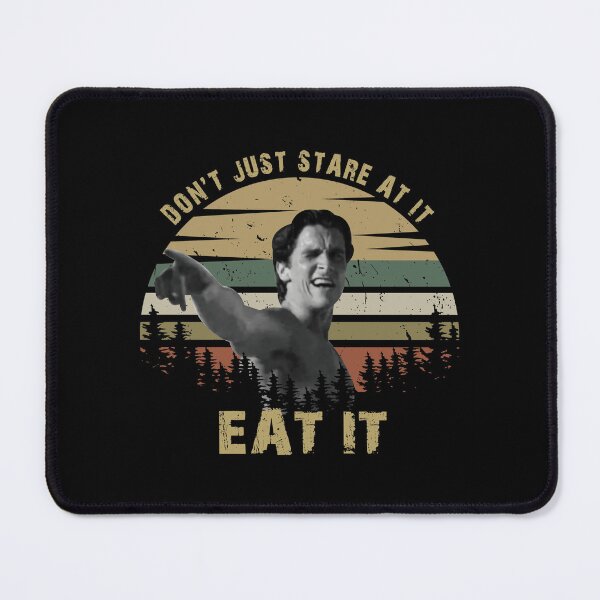 Item preview, Don't Just Stare At It Eat It - Patrick Bateman American Psycho designed and sold by Adenahilton.