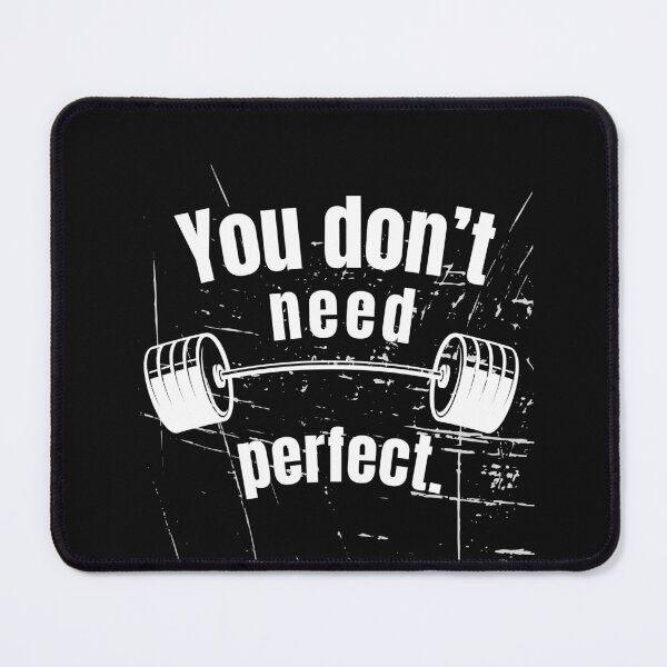 Item preview, You don’t need perfect. Gym Fitness Motivation Quote designed and sold by TeeArtWorld.