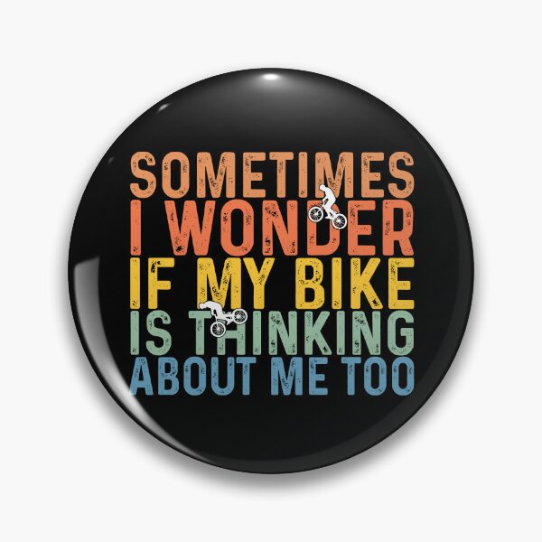 Item preview, Sometimes I Wonder If My Bike Is Thinking About Me To designed and sold by Artsyclick.