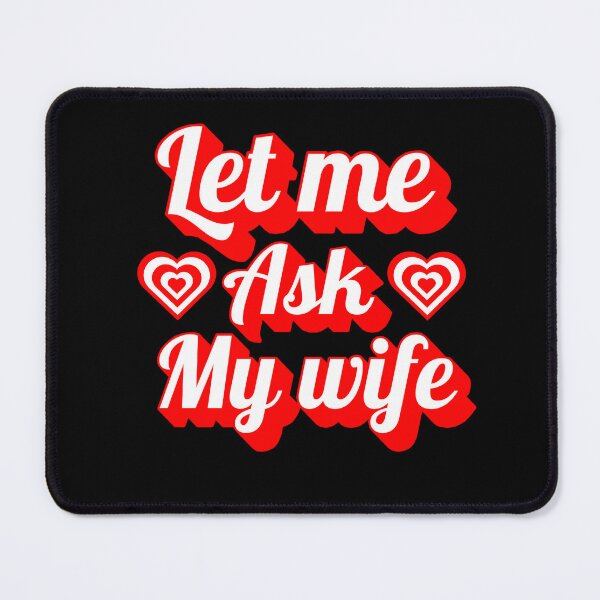 Item preview, Let Me Ask My Wife designed and sold by Chris-graphics-art.