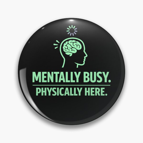 Item preview, Mentally Busy Physically Here – Relatable Modern Life Humor Design designed and sold by AdicretorDesign.