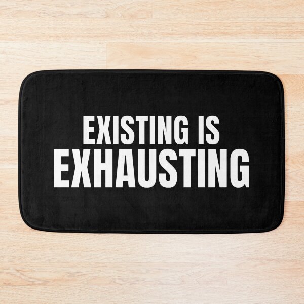 Item preview, Existing Is Exhausting – Relatable Burnout Quote designed and sold by PixelPlush.