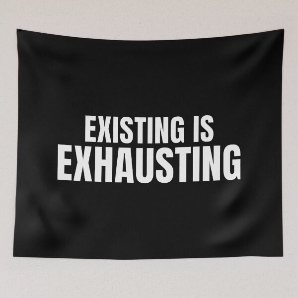 Item preview, Existing Is Exhausting – Relatable Burnout Quote designed and sold by PixelPlush.