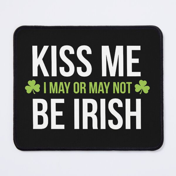 Item preview, Kiss Me I May Or May Not Be Irish designed and sold by AdyKurniawan.