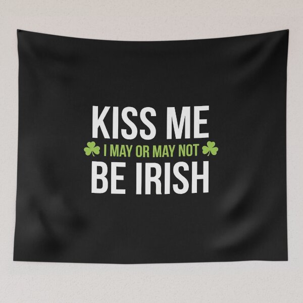 Item preview, Kiss Me I May Or May Not Be Irish designed and sold by AdyKurniawan.