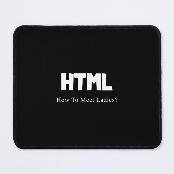 Item preview, HTML How to meet ladies? Design designed and sold by RuntimeTerror.