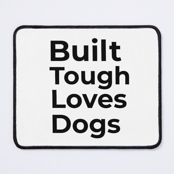 Item preview, Built Tough Loves Dogs designed and sold by FWAHAB.