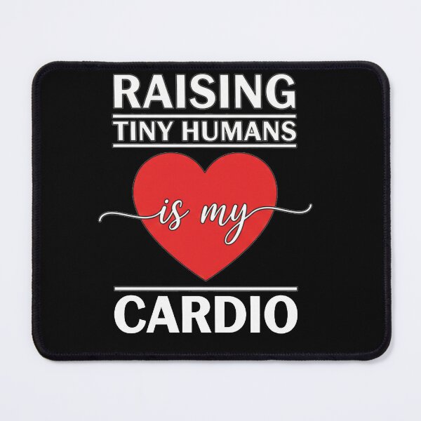 Item preview, Raising Tiny Humans is my Cardio designed and sold by AdyKurniawan.