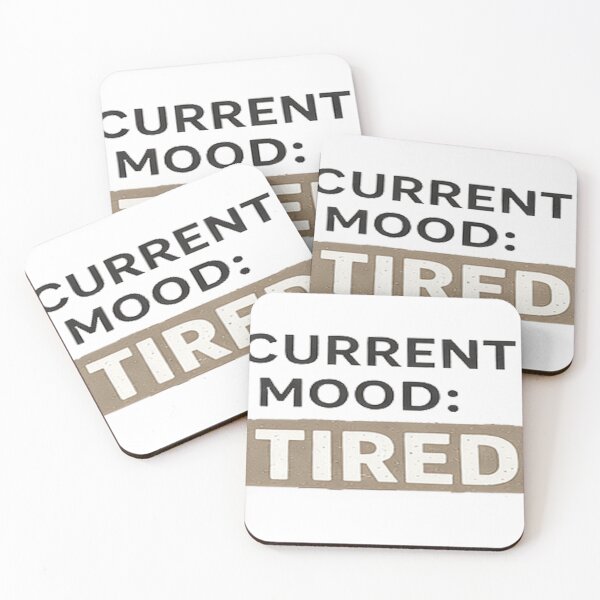 Item preview, Current Mood Tired designed and sold by DinsignStudio.