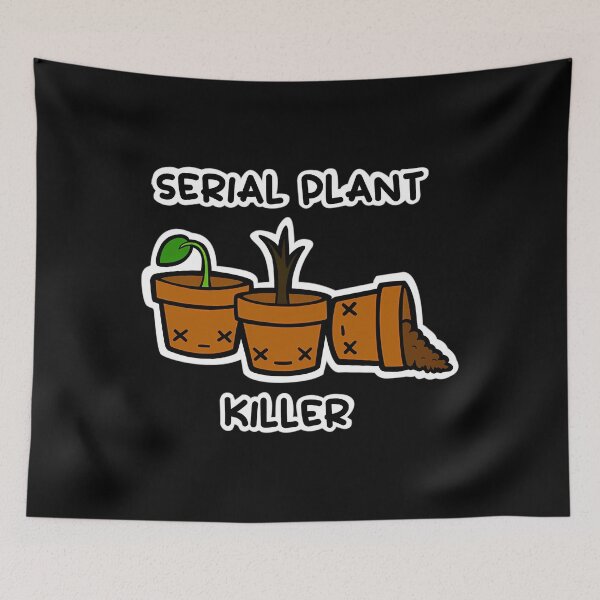 Item preview, Serial Plant Killer Plant Joke designed and sold by ioglesmh99.