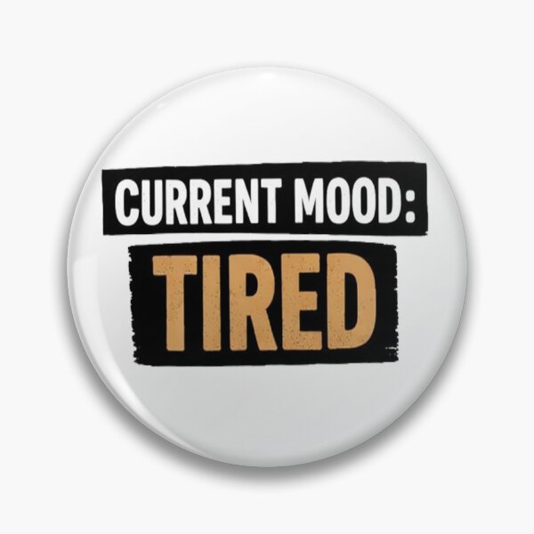 Item preview, Current Mood Tired #2 designed and sold by DinsignStudio.