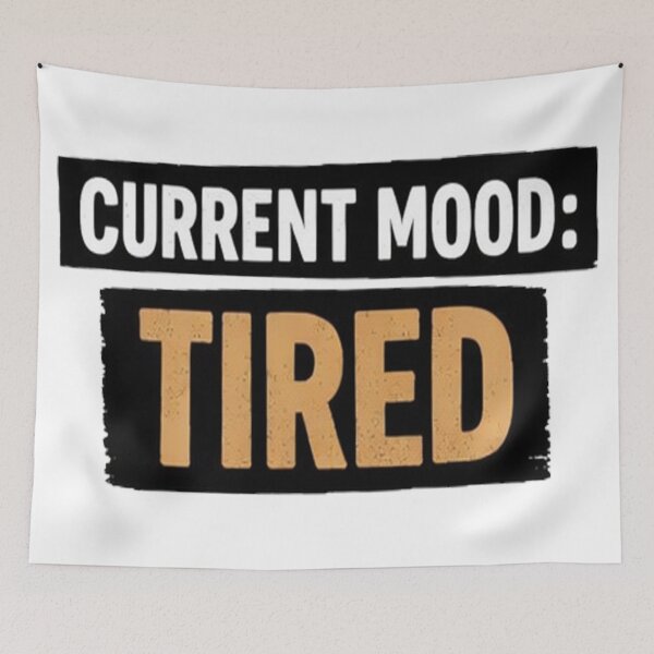 Item preview, Current Mood Tired #2 designed and sold by DinsignStudio.