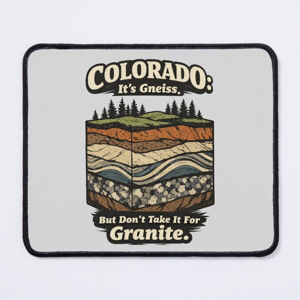 Item preview, Colorado Its Gneiss Dont Take It For Granite designed and sold by avinigav.