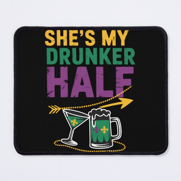 Item preview, She_s My Drunker Half Matching Couple Boyfriend Mardi Gras designed and sold by LittleBO5.