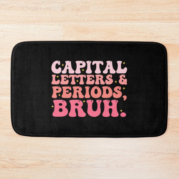 Item preview, Capital Letters Periods Bruh designed and sold by ioglesmh99.