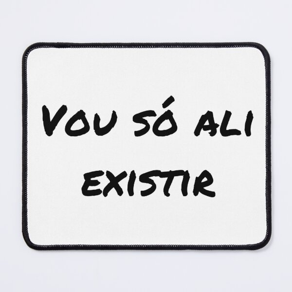Item preview, Vou só Ali Existir - Portuguese Humor designed and sold by BrainyLingo.