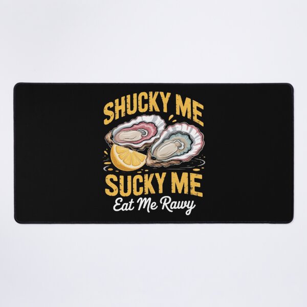 Item preview, Shuck Me Suck Me Eat Me Raw Funny Oyster Seafood Pun Grunge designed and sold by LittleBO5.