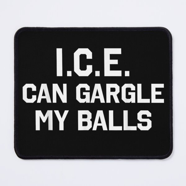 Item preview, Bold Political Protest I.C.E. Can Gargle My Balls Anti Authority Art designed and sold by EricCotanori.