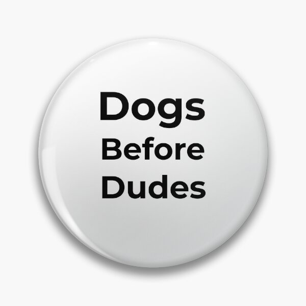 Item preview, Dogs Before Dudes designed and sold by FWAHAB.