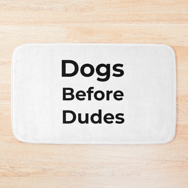 Item preview, Dogs Before Dudes designed and sold by FWAHAB.