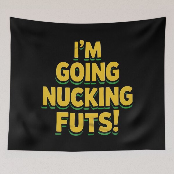 Item preview, I_m Going Nucking Futs Funny Drunk Party designed and sold by LittleBO5.