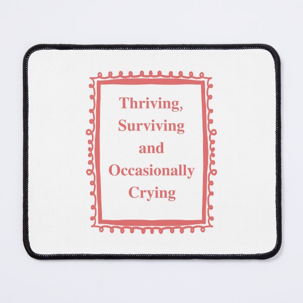 Item preview, Thriving Surviving and Occasionally Crying through everyday chaos designed and sold by JonesFlora2025.