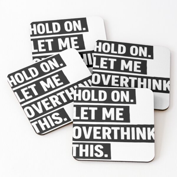 Item preview, Hold on and let's me ovethink this. designed and sold by DinsignStudio.